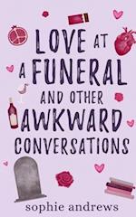 Love at a Funeral and Other Awkward Conversations