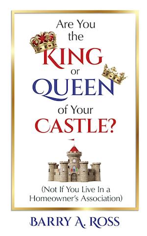 Are You the King or Queen of Your Castle?: Not If You Live in a Homeowner's Association