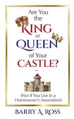 Are You the King or Queen of Your Castle?: Not If You Live in a Homeowner's Association 