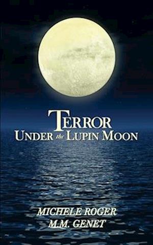 Terror Under the Lupin Moon: Book One of the Michigan Macabre Mysteries