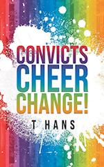 Convicts Cheer Change!