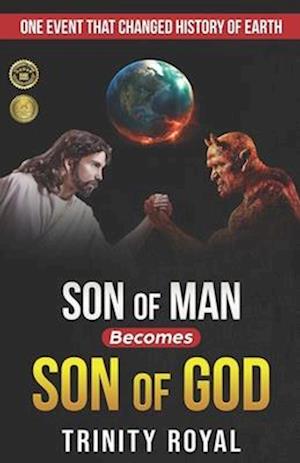 Son of Man becomes Son of GOD: ONE event that Changed History of Earth