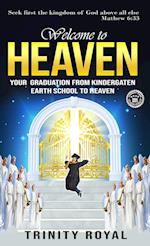 Welcome to Heaven. Your Graduation from Kindergarten Earth to Heaven. 