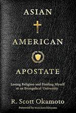 Asian American Apostate: Losing Religion and Finding Myself at an Evangelical University 