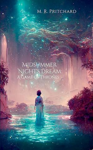 Midsummer Night's Dream: A Game of Thrones: A Game of Thrones