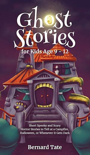 Ghost Stories for Kids Age 9 - 12