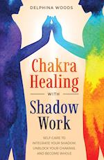 Chakra Healing with Shadow Work 