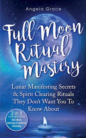 Full Moon Ritual Mastery