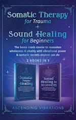 Somatic Therapy for Trauma & Sound Healing for Beginners