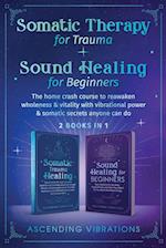 Somatic Therapy for Trauma & Sound Healing for Beginners