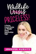 Midlife Priceless!: A Dating Coach's Guide to *Finally* Doing Relationships Right 