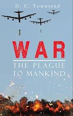 WAR The Plague To Mankind 