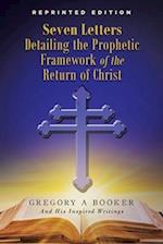Seven Letters Detailing the Prophetic Framework of the Return of Christ