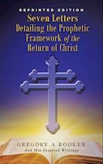 Seven Letters Detailing the Prophetic Framework of the Return of Christ 