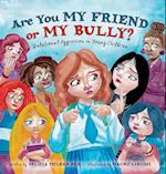 Are You My Friend or My Bully? 