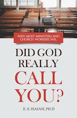 Did God Really Call You?: Why most ministers & church workers fail in the ministry. 