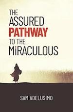 The Assured Pathway to the Miraculous