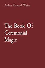 The Book Of Ceremonial Magic 