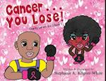 Cancer ... You Lose! 