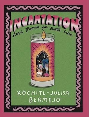 Incantation: Love Poems for Battle Sites: Love Poems for Battle Sites