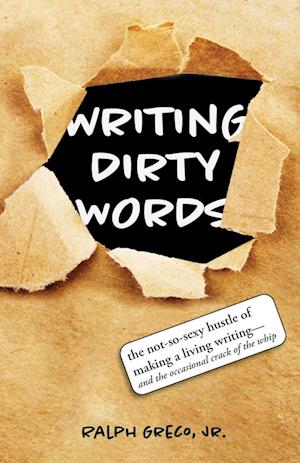 Writing Dirty Words: The Not-So-Sexy Reality of Selling Your Work in Any Genre (and the Occasional Crack of a Whip)