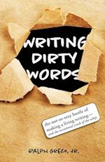 Writing Dirty Words: The Not-So-Sexy Reality of Selling Your Work in Any Genre (and the Occasional Crack of a Whip) 