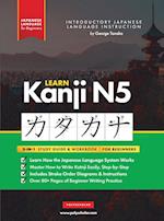 Learn Japanese Kanji N5 Workbook: The Easy, Step-by-Step Study Guide and Writing Practice Book: Best Way to Learn Japanese and How to Write the Alphab