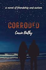 Corroded: A Novel of Friendship and Autism 