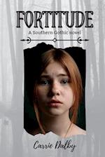 Fortitude: A Southern Gothic Novel 