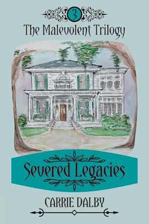 Severed Legacies: The Malevolent Trilogy 3