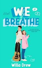 WE Breathe: (Falling for the Rockstar;s Daughter Book 2) 