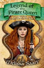 Legend of the Pirate Queen: Piracy, Mayhem, and Majesty on the Seven Seas 