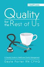 Quality for the Rest of Us: A Friendly Guide to Healthcare Quality Management