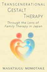Transgenerational Gestalt Therapy: Through the Lens of Family Therapy in Japan 