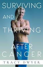 Surviving and Thriving After Cancer: Start Living a Healthy Life Today 