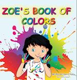 Zoe's Book Of Colors: Zoe's hands-on and fun way of teaching kids gives parents the opportunity to play a vital role in their child's early education.