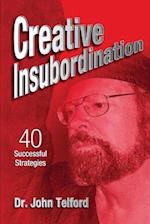 Creative Insubordination: 40 Successful Strategies 