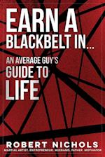 Earn a Black Belt In...An Average Guy's Guide to Life 