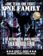 One Team. One Fight. One Family: The History of the Armed Forces Taekwondo Team 
