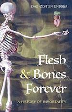 Flesh & Bones Forever: A History of Immortality 