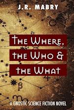 The Where, the Who & the What