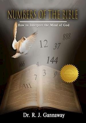 Numbers of the Bible: How to Interpret the Mind of God.