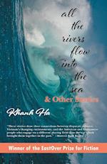 All The Rivers Flow Into The Sea: and other stories 