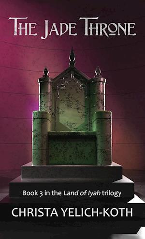The Jade Throne (Land of Iyah Book 3)