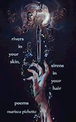 Rivers in Your Skin, Sirens in Your Hair: Poems 