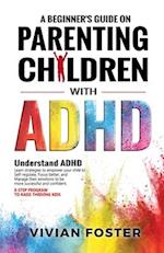 A Beginner's Guide on Parenting Children with ADHD 