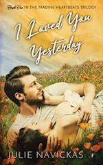 I Loved You Yesterday: Book One in the Trading Heartbeats Trilogy 