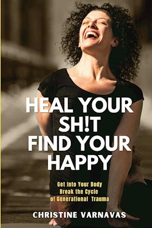 Heal Your Sh!t Find Your Happy