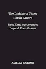 The Insides of Three Serial Killers 