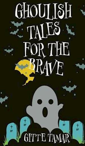 Ghoulish Tales for the Brave